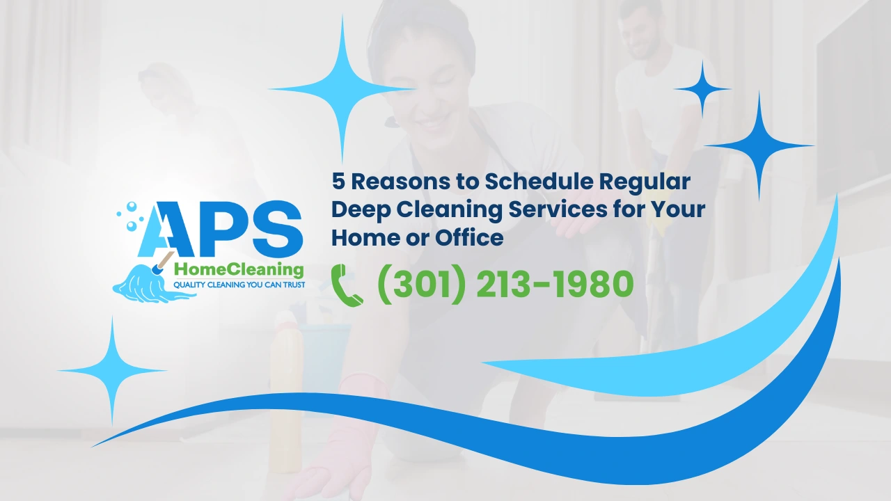 5-Reasons-to-Schedule-Regular-Deep-Cleaning-Services-for-Your-Home-or-Office